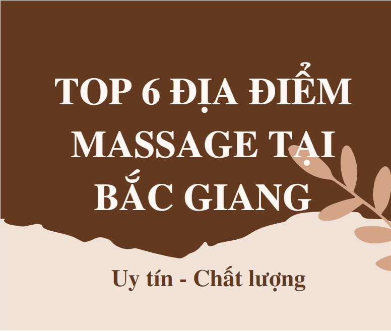 Top 6 địa điểm massage tại Bắc Giang