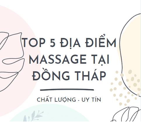 TOP 5 địa điểm massage tại Đồng Tháp chất lượng và uy tín