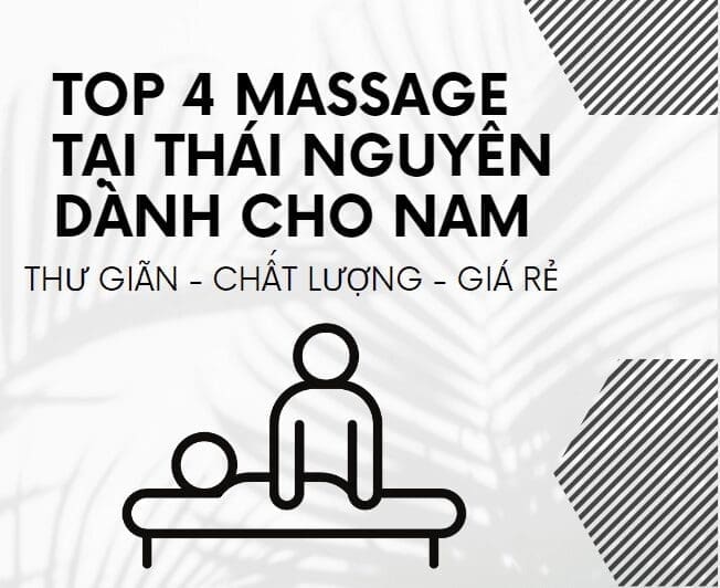 TOP địa điểm massage tại Thái Nguyên dành cho nam