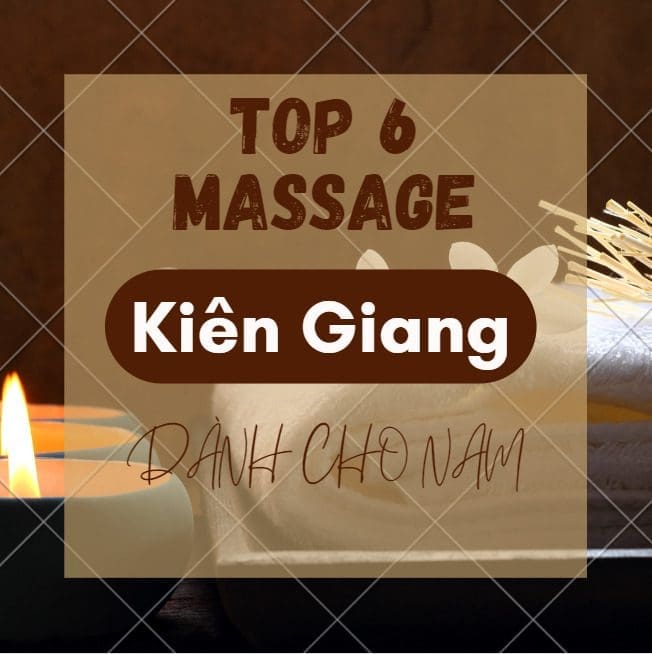 TOP 6 địa điểm massage tại Kiên Giang