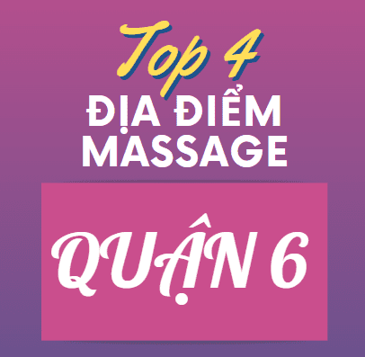 TOP 4 địa điểm massage tại quận 6