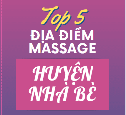 TOP 5 địa điểm massage hàng đầu huyện Nhà Bè
