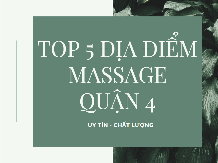 TOP 5 địa điểm massage quận 4 uy tín chất lượng