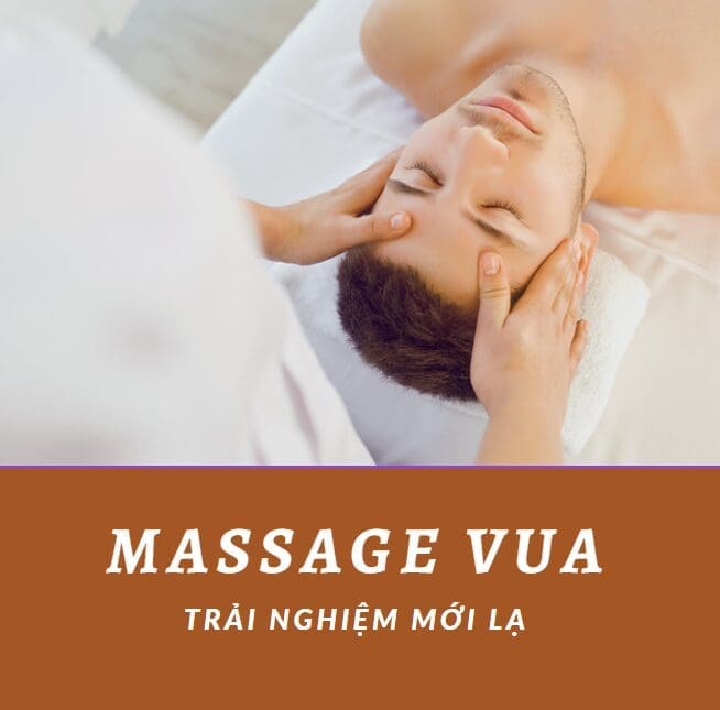 Massage vua - Trải nghiệm mới lạ tại TP.HCM